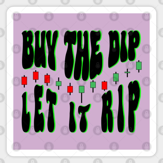 Buy the Dip, Let it Rip Magnet by Blended Designs